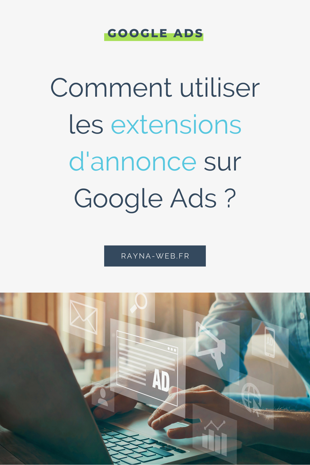 Comment utiliser les extensions d'annonce Google Ads ?